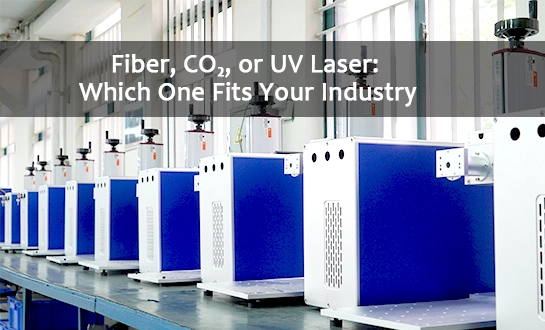 Fiber-, CO₂- eller UV-laser: Hvilken passer til din branche?