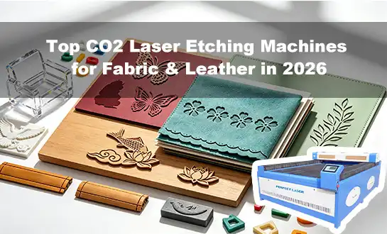 2026-yilda mato va charm uchun eng yaxshi CO2 lazerli o'yma mashinalari