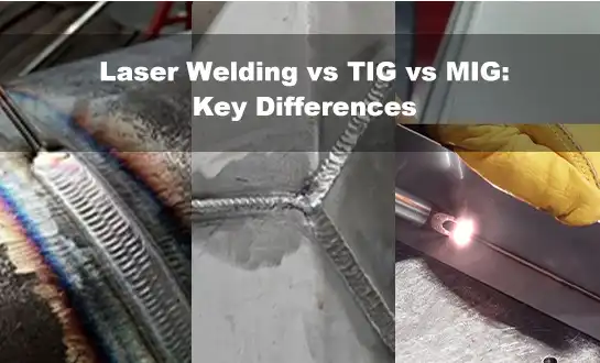 Soldadura láser vs. TIG vs. MIG: Diferencias clave